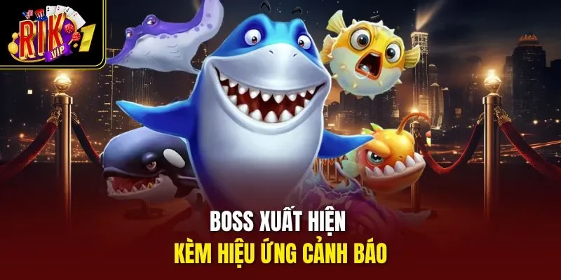 Boss xuất hiện kèm hiệu ứng cảnh báo