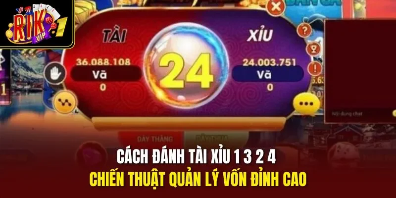 Cách đánh tài xỉu 1 3 2 4