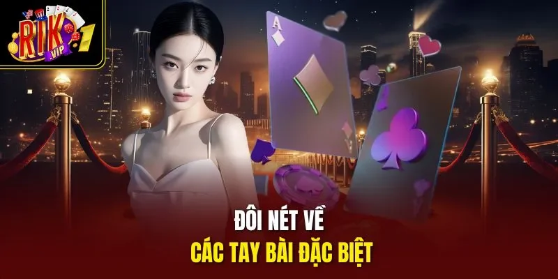 Đôi nét về các tay bài đặc biệt